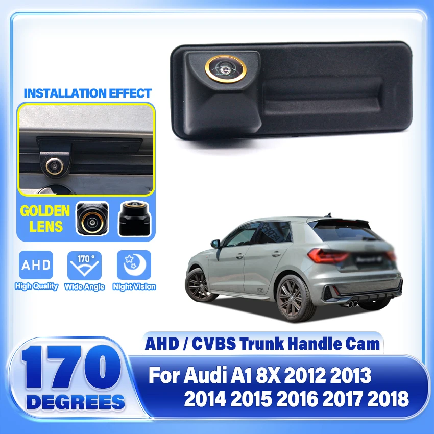 HD Rear View Camera For Audi A1 8X 2012 2013 2014 2015 2016 2017 2018 Trunk Handle Backup Waterproof Parking Reversing Camera
