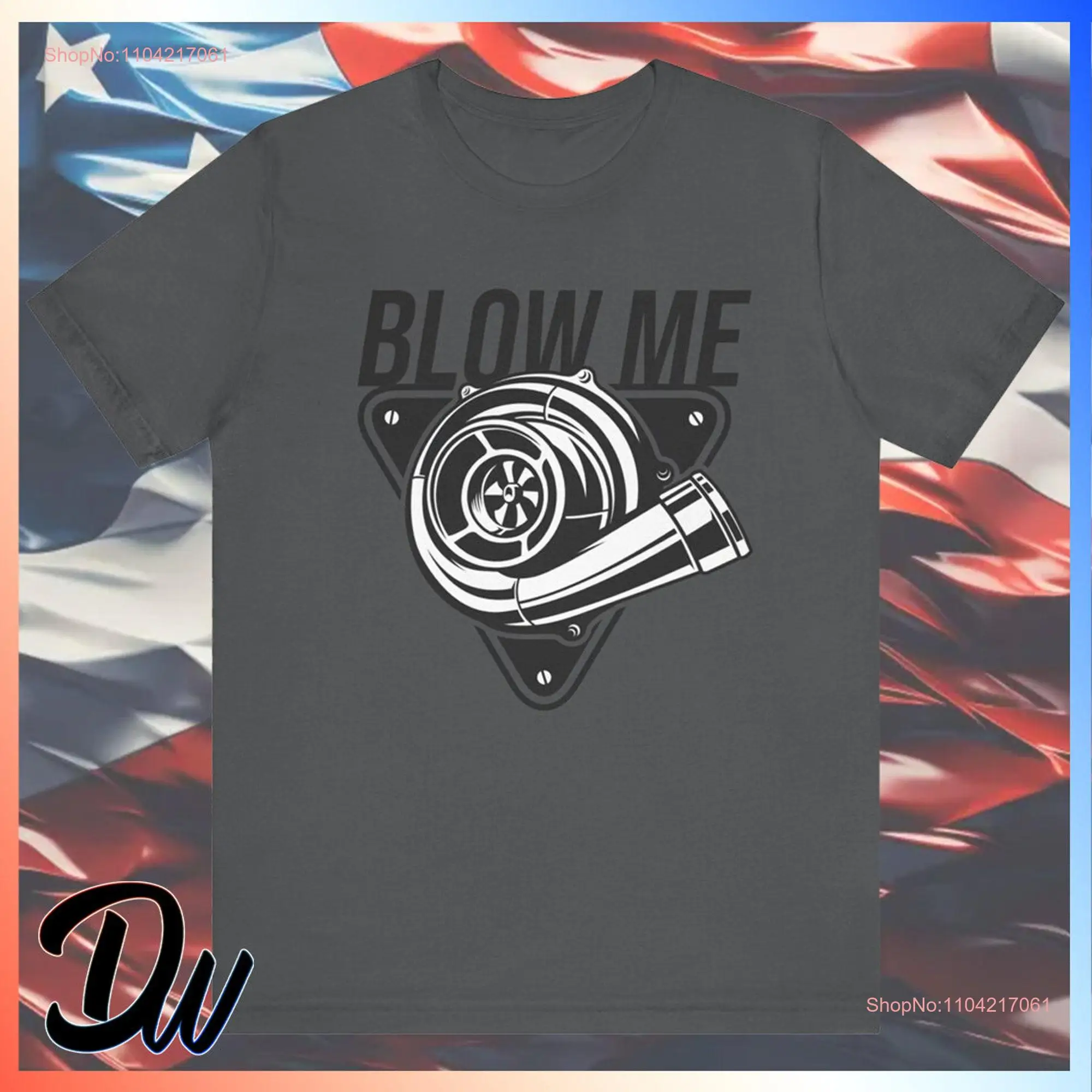 Blow Me shirt T turbo turbocharger car long or short sleeves