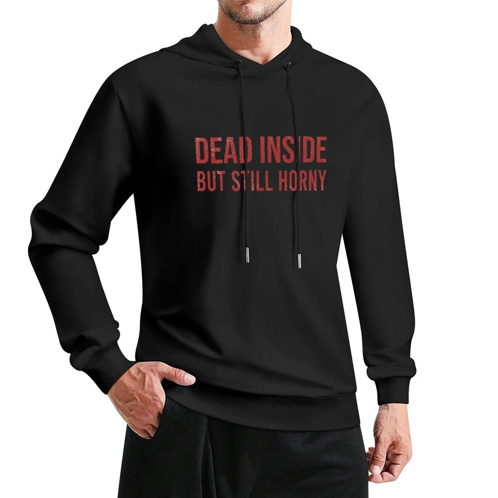 

Dead Inside But Still Horny Pullover Hoodie autumn jacket men men's oversize hoodie