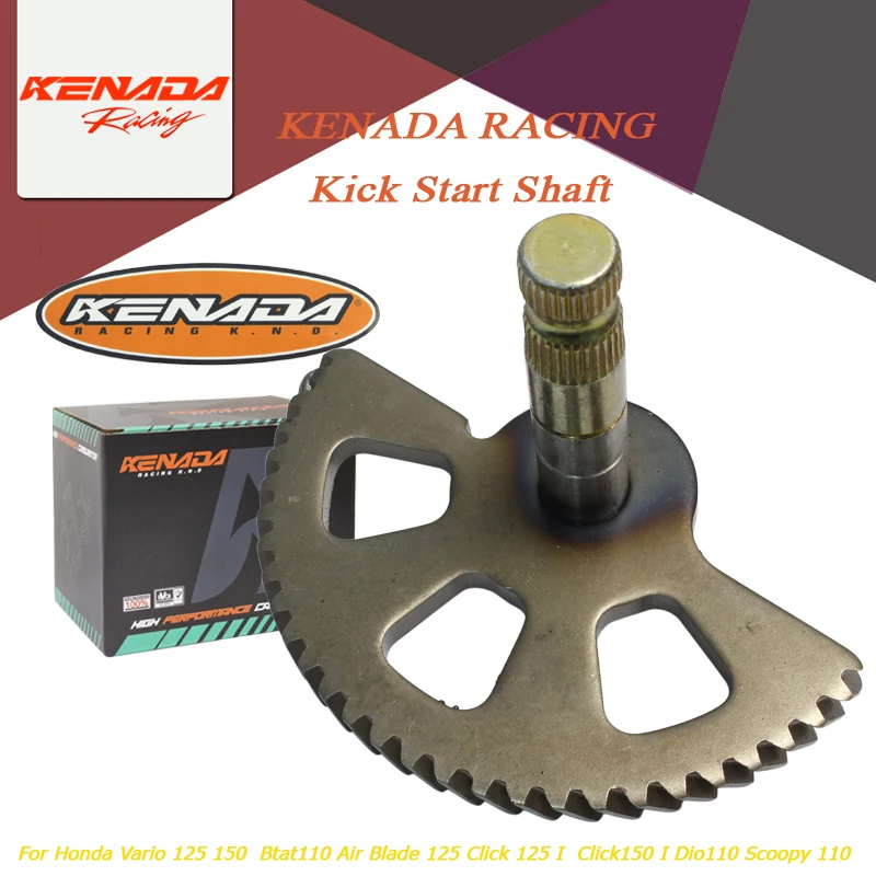 KENADA RACING  Kick Start Shaft For Honda Vario 125 150  Btat110 Air Blade 125 Click 125 I  Click150 I Dio110 Scoopy 110