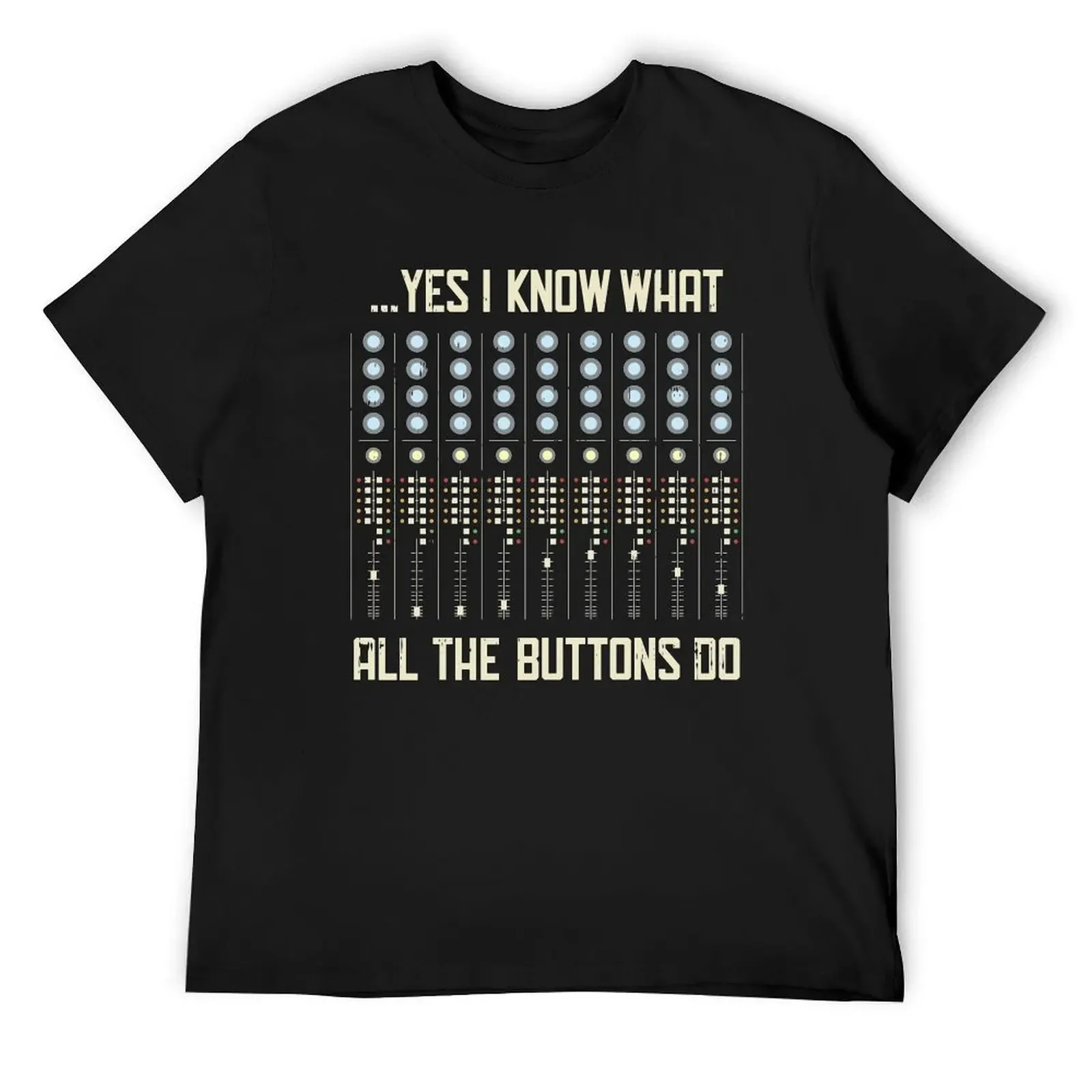 

Yes I Know What All The Buttons Do - Funny Music Gift T-Shirt Short sleeve tee oversized t shirt mens graphic t-shirts hip hop