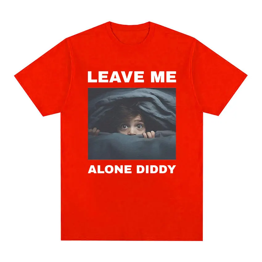 Leave Me Alone Diddy Funny Graphic T Shirt Men\'s Retro Fashion Cotton Short Sleeve T-shirts Tops Unisex Casual Oversized T-shirt