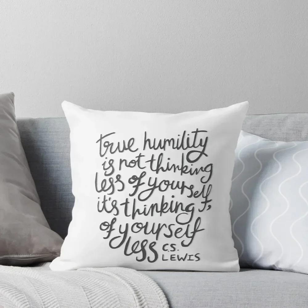 True Humility - CS Lewis Quote Hand Lettered Grey Throw Pillow Sofas Covers Pillow Decor Cushions For Children pillow