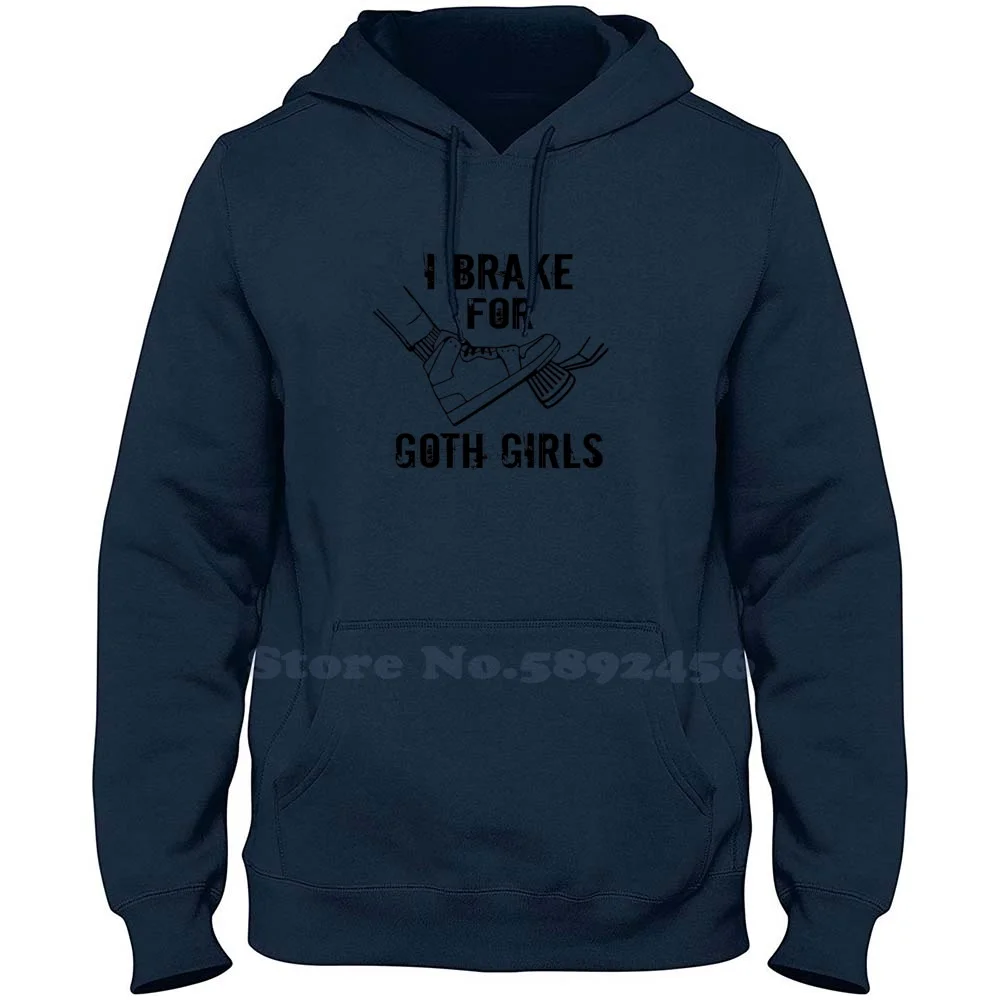 I Brake For Goth Girls 100% Pure Cotton Hoodie I Brake For Goth Girls Goth Girl Car Shoes Streetwear Meme Humor Memes Funny