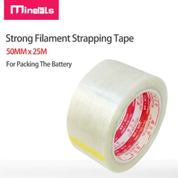 50MM x 25M Adhesive Tape For Packing Battery Cell Strong Filament Strapping Tape Transparent Reinforced Fiberglass Tape