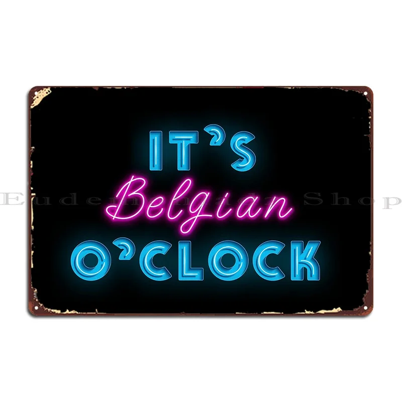 It Is Belgian O Clock Cool Neon Sign Metal Plaque Rusty Cinema Pub Custom Wall Mural Tin Sign Poster