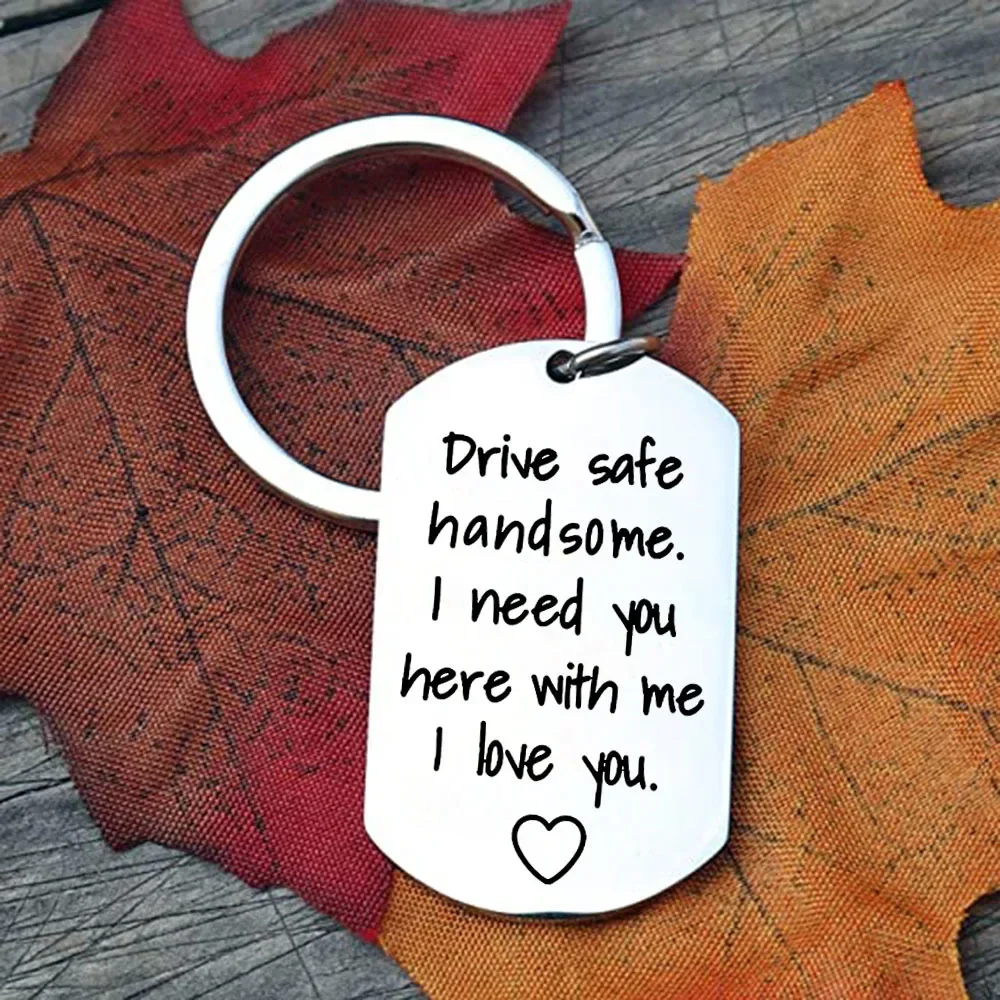 2022 Stainless Steel Drive Safe Keychain Drive Safe Handsome I Need You Here with Me Keychain Birthday Valentine’s Day Gifts