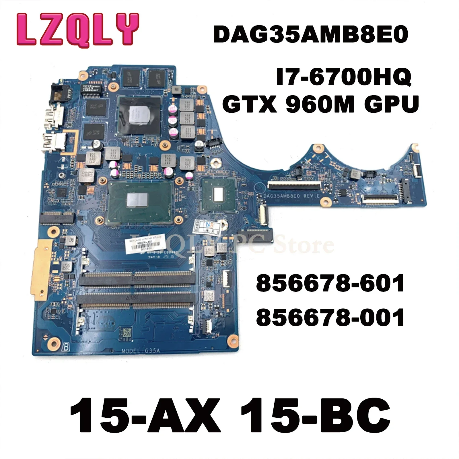 

LZQLY For HP 15-AX 15-BC Laptop Motherboard 856678-601 856678-001 DAG35AMB8E0 With SR2FQ I7-6700HQ GTX 960M GPU