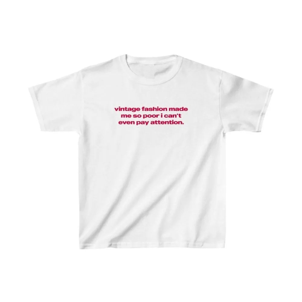 Vintage Streetwear Women Men T-shirt Cotton Fashion Soft Made Me So Poor I Can't Even Pay Attention Casual Female Male Clothing