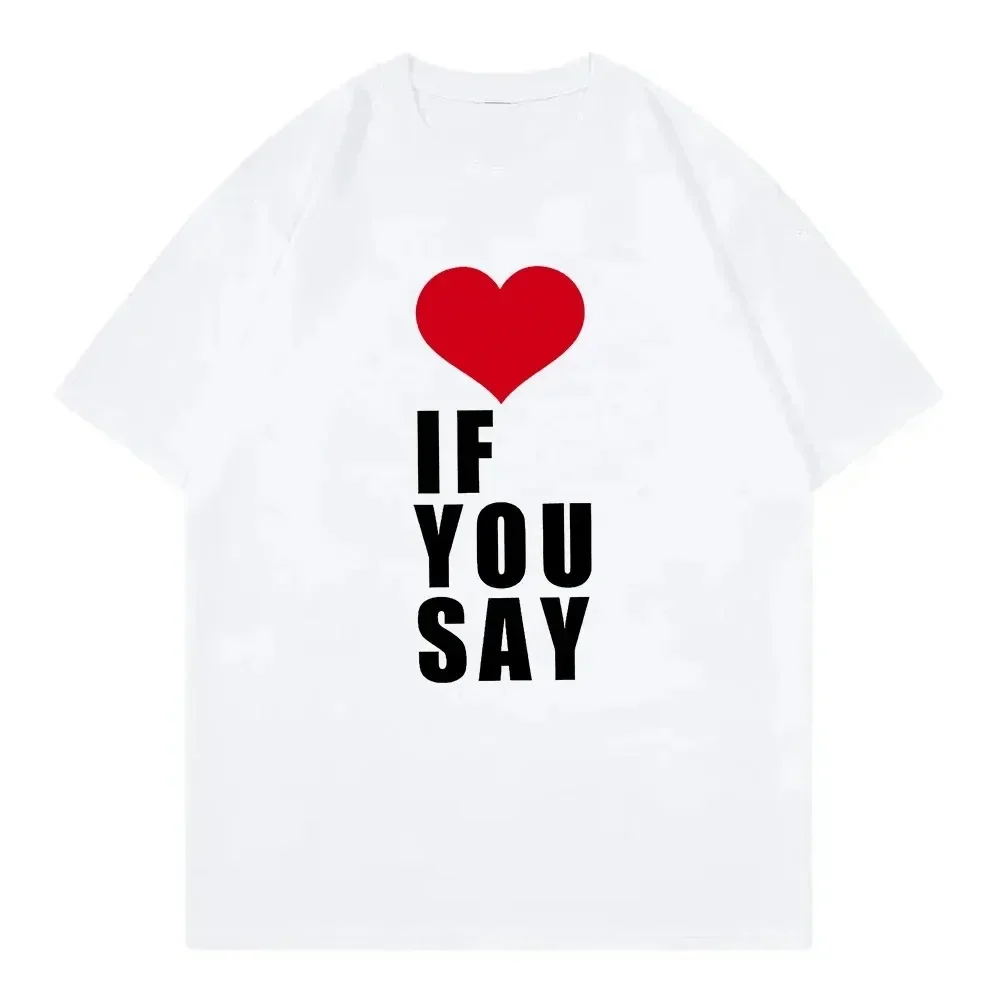 Camiseta amor se você diz impressão romance desconhecido kpop música harajuku música informal adequada para todas as mulheres