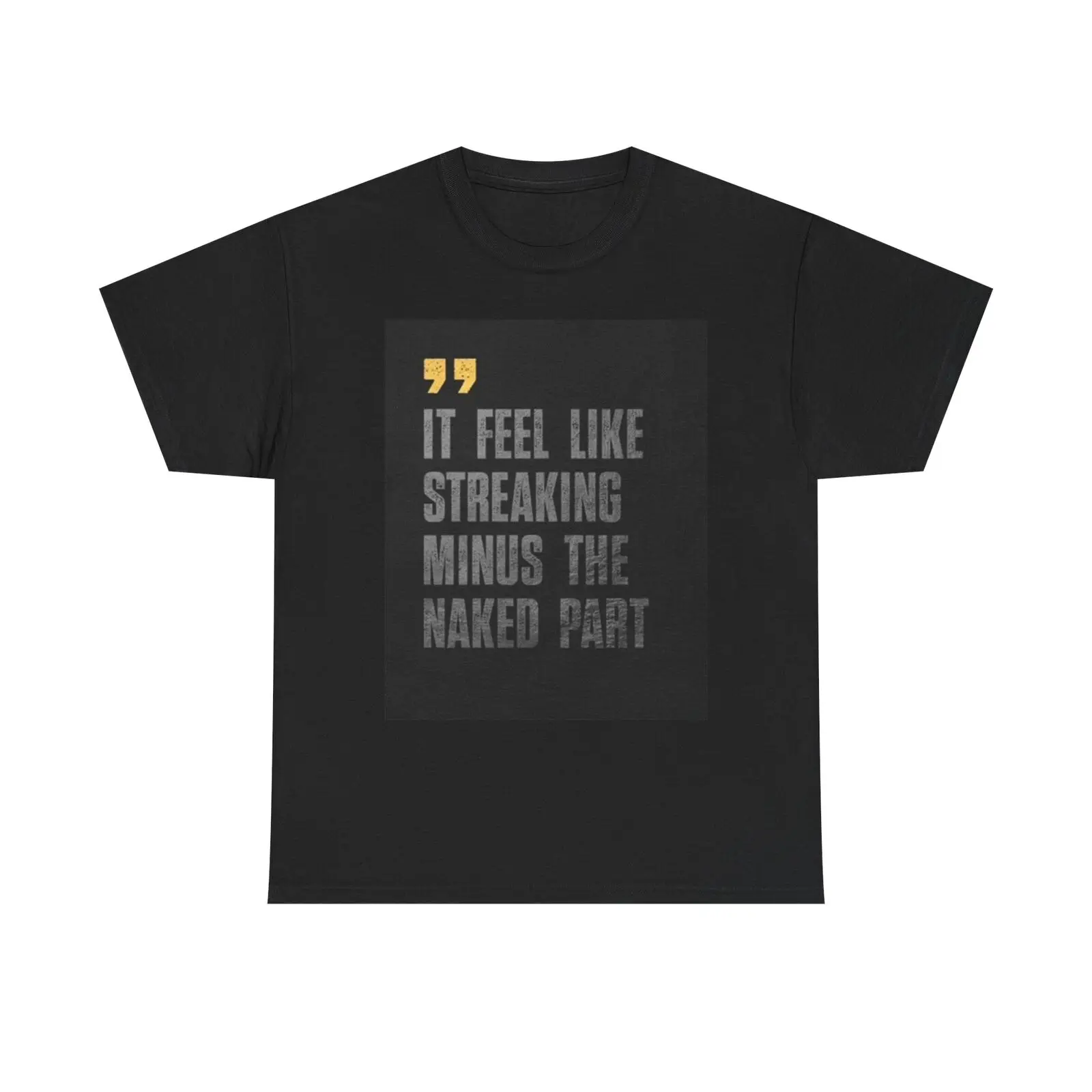 

Feel Like Streaking T Shirt Funny Jokes Humor Heavy Cotton