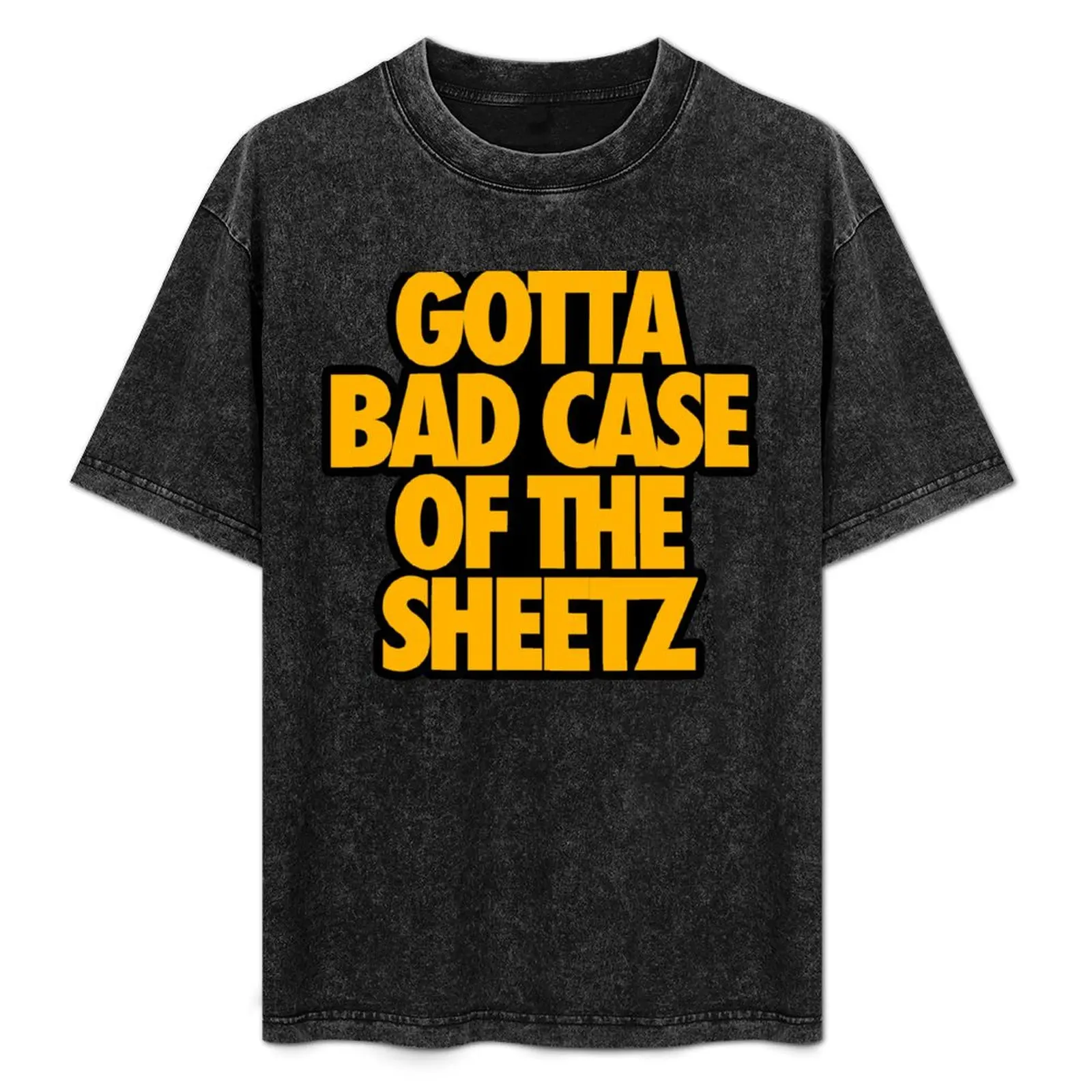 

GOTTA BAD CASE OF THE SHEETZ (*ORIGINAL DESIGN*) T-Shirt graphic t shirt vintage Clothing mens workout shirts