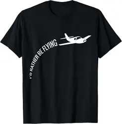 I'd Rather Be Flying Airplane Pilot T-shirt T-Shirt Print Original Design Gifts T Shirts Unisex Summer Streetwear Tops Camiseta
