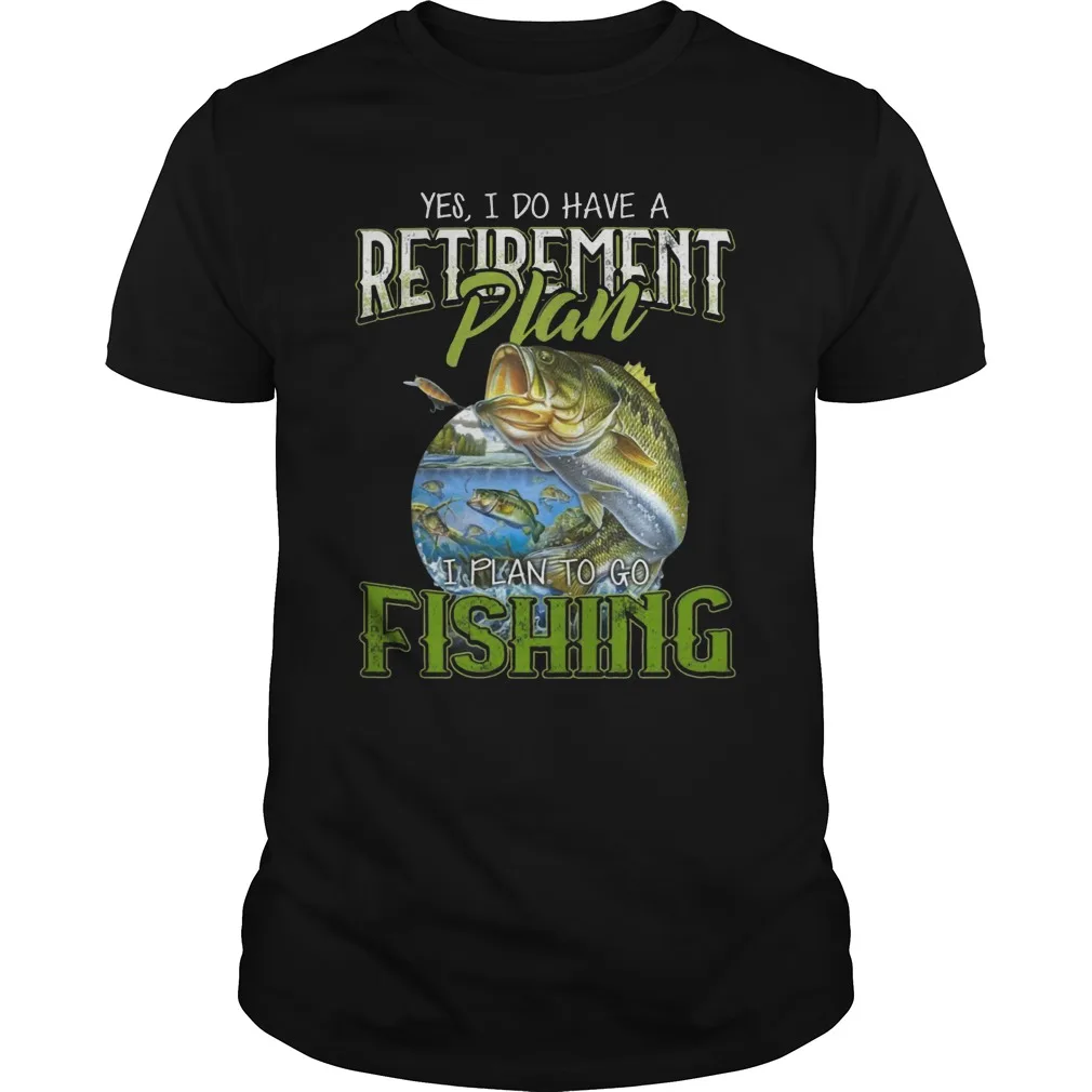 

I Do Have Retirement Plan I Plan Go To Fishing. funny Angler Gift T Shirt. Short Sleeve 100% Cotton Casual T-shirts Loose Top