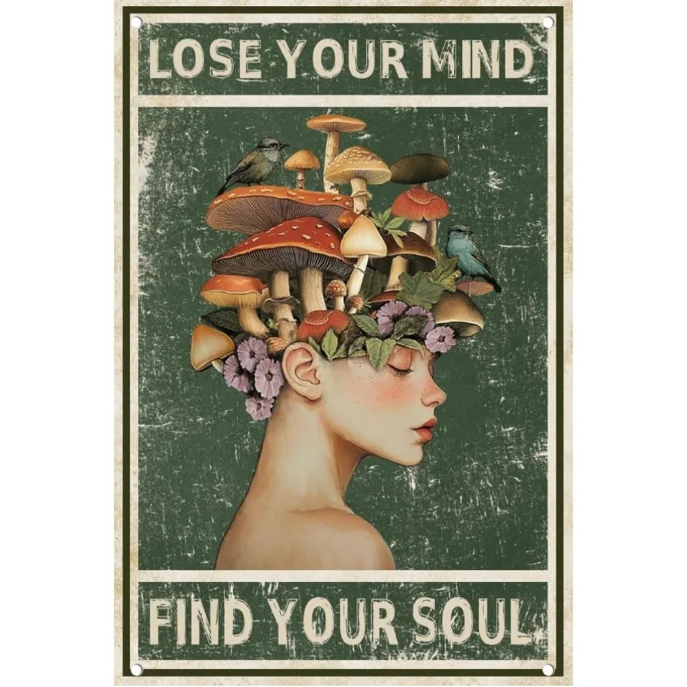 

Винтажная металлическая табличка «Lose Your Mind Find Your Soul Mushroom Woman»: вдохновляющий ретро-постер для дома, офиса, кафе, бара