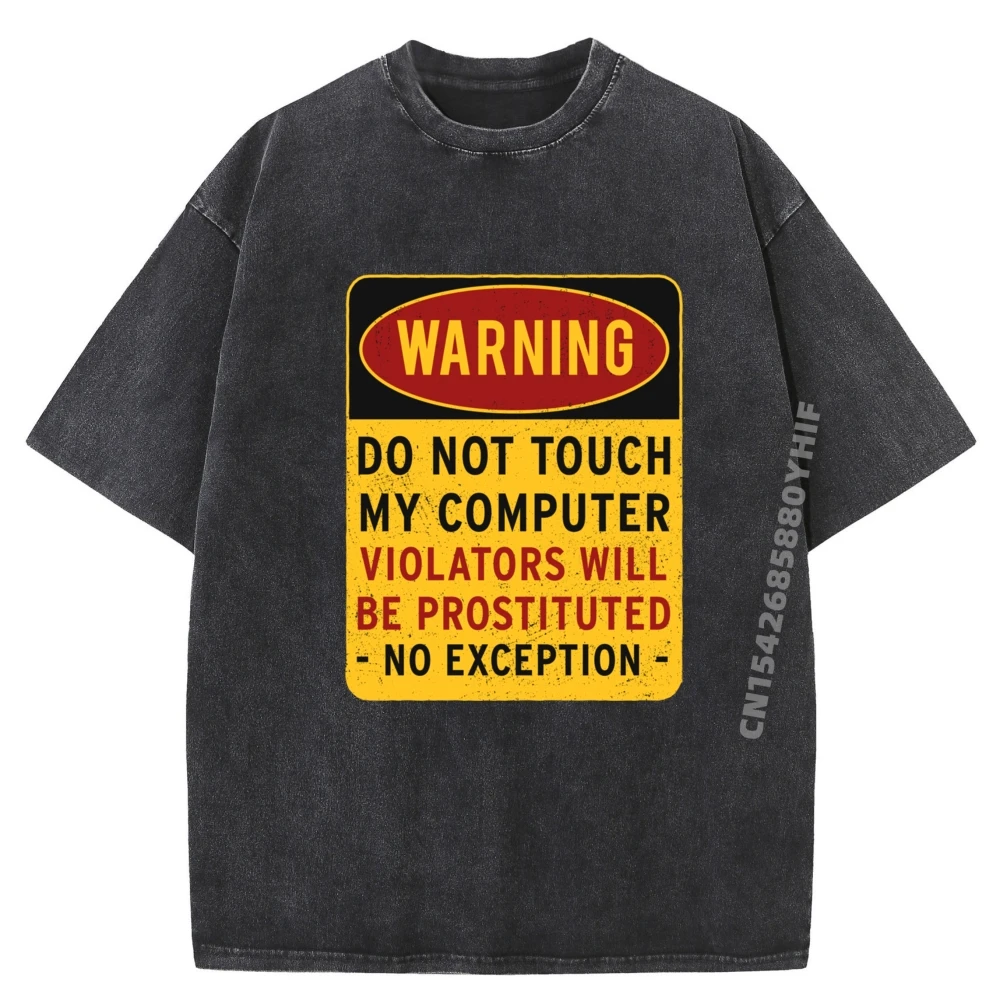 

Funny Saying Warning Please Do Not Touch My Computer Anime T Shirts Men's Shirts Funky Washed T-shirts For Men