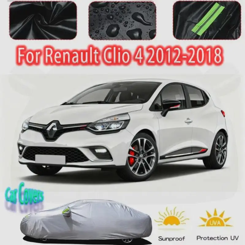 

Для наружной защиты, водонепроницаемые, полные для Renault Clio 4 2012 2018, солнцезащитный козырек, пылезащитные внешние аксессуары, автомобильные чехлы