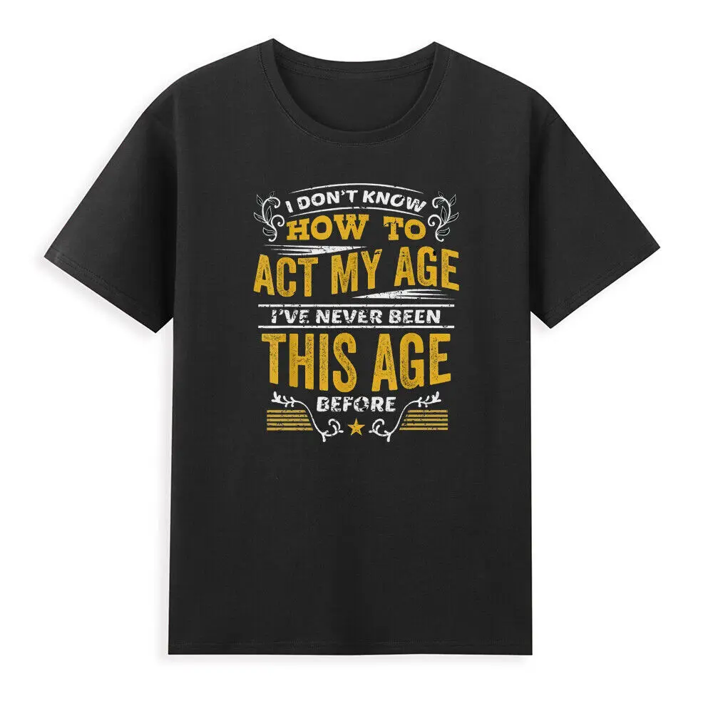 

I Don't Know How To Act My Age Funny Saying Vintage Men's Short Sleeve T-Shirt