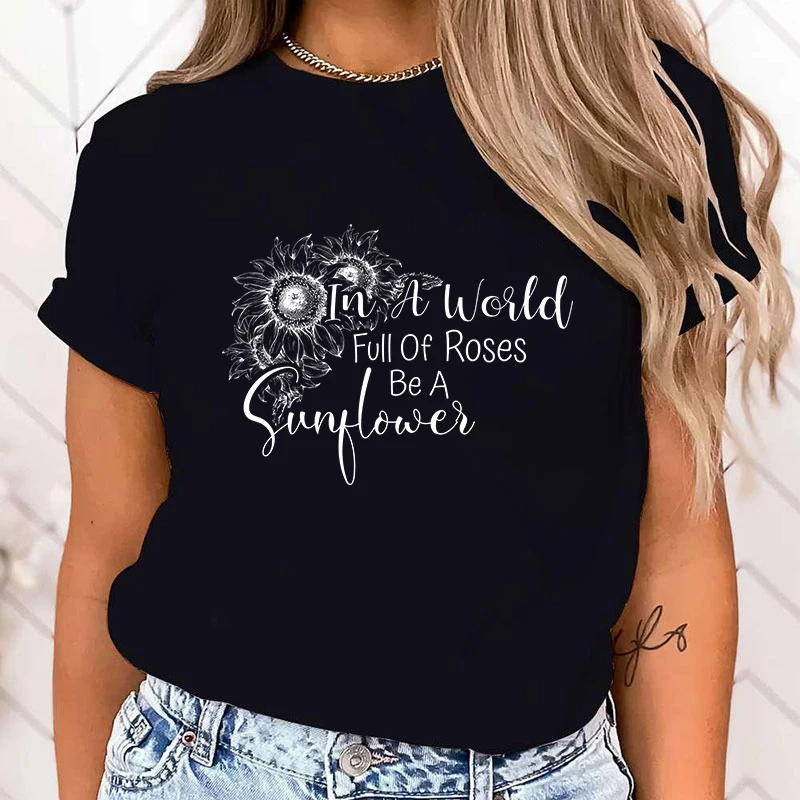 (Premium T-shirt)Sunflower In A World Full Of Roses Be A Sunflower Letter Printed T-Shirts Fashion Harajuku Women Summer Tee top