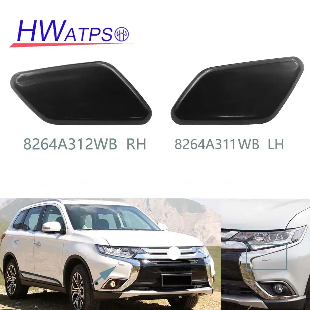 HWATPS لميتسوبيشي أوتلاندر 2.4L 3.0L 2016-2019 8264A311WB LH 8264A312WB RH L & R المصباح غسالة رذاذ غطاء فوهة غطاء