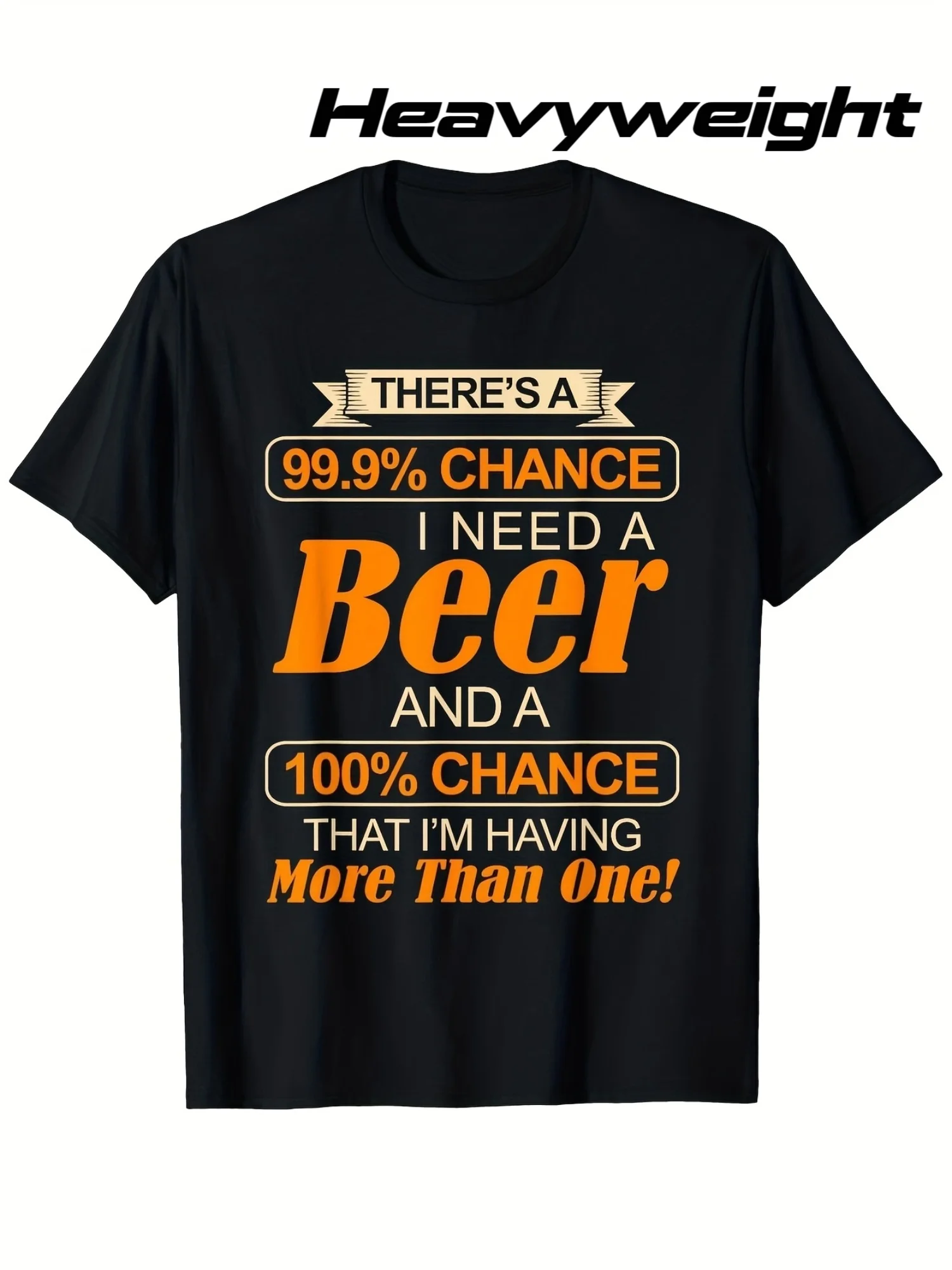Men's Fun Beer Lover T-Shirt - 99% Chance I Need a Beer, or Even More - Slogan - Heavyweight Regular Fit Black Shirt - Orange Eye-Catching Print - Machine Washable Daily Party Wear Gift, Humorous Design, Quality Stitching, Creative Top, Social Gathering, Personal Statement, Durable Fabric