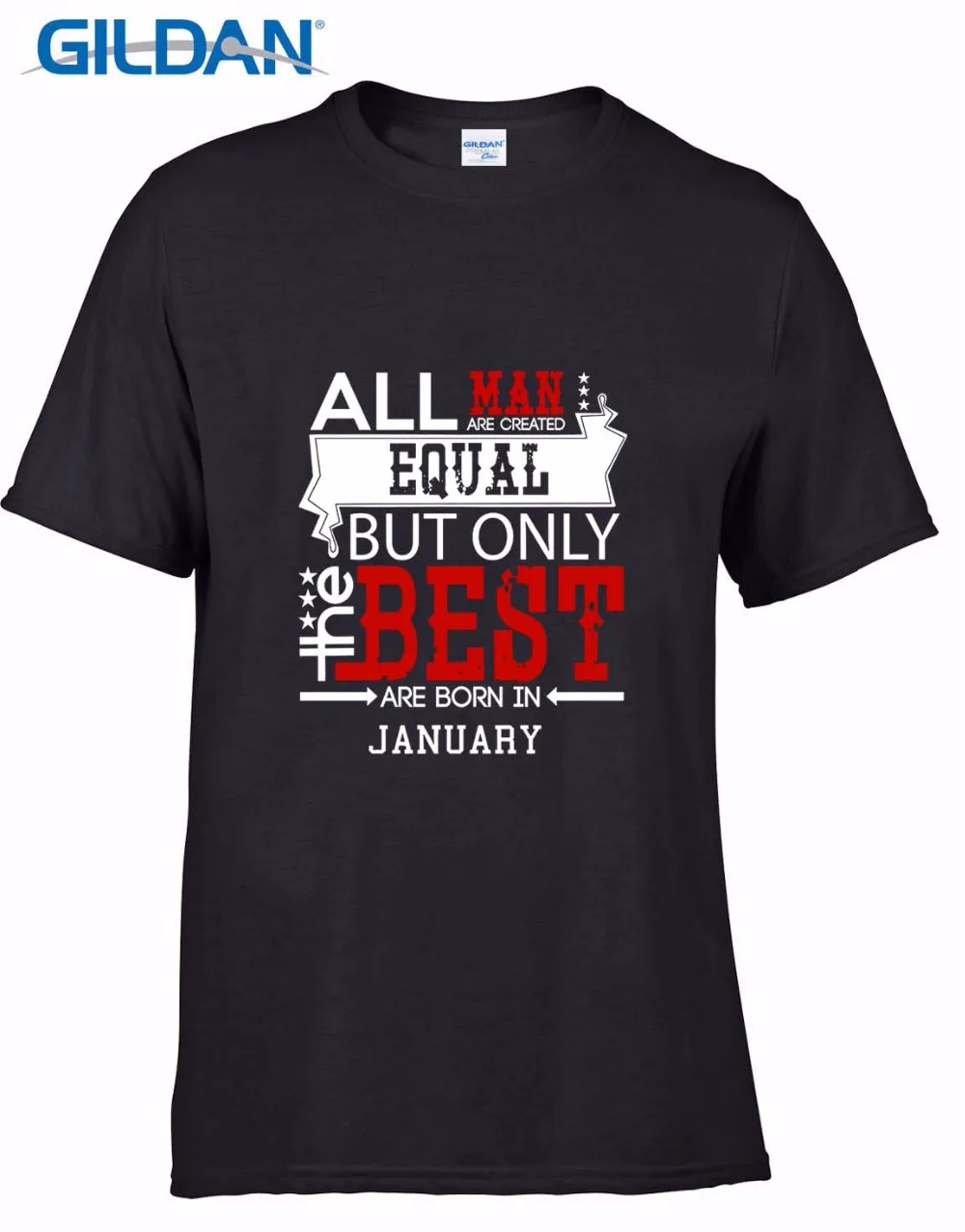 

Hot Sale New Fashion Men Men's T Shirt All Men Are Created Equal But Only The Best Are Born In January Birthday Tee Shirts