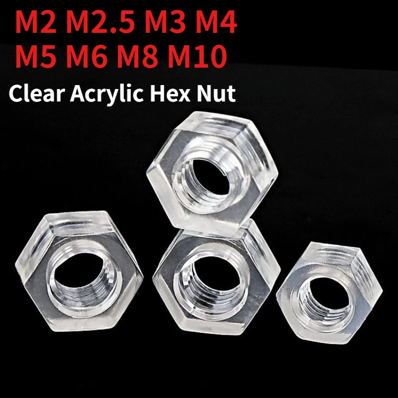 Clear Acrylic Hex Nut, Transparent Plastic Metric Hexagonal Threaded Nut Insulating Decorative Fastener M2 M2.5 M3M4 M5 M6 M8M10