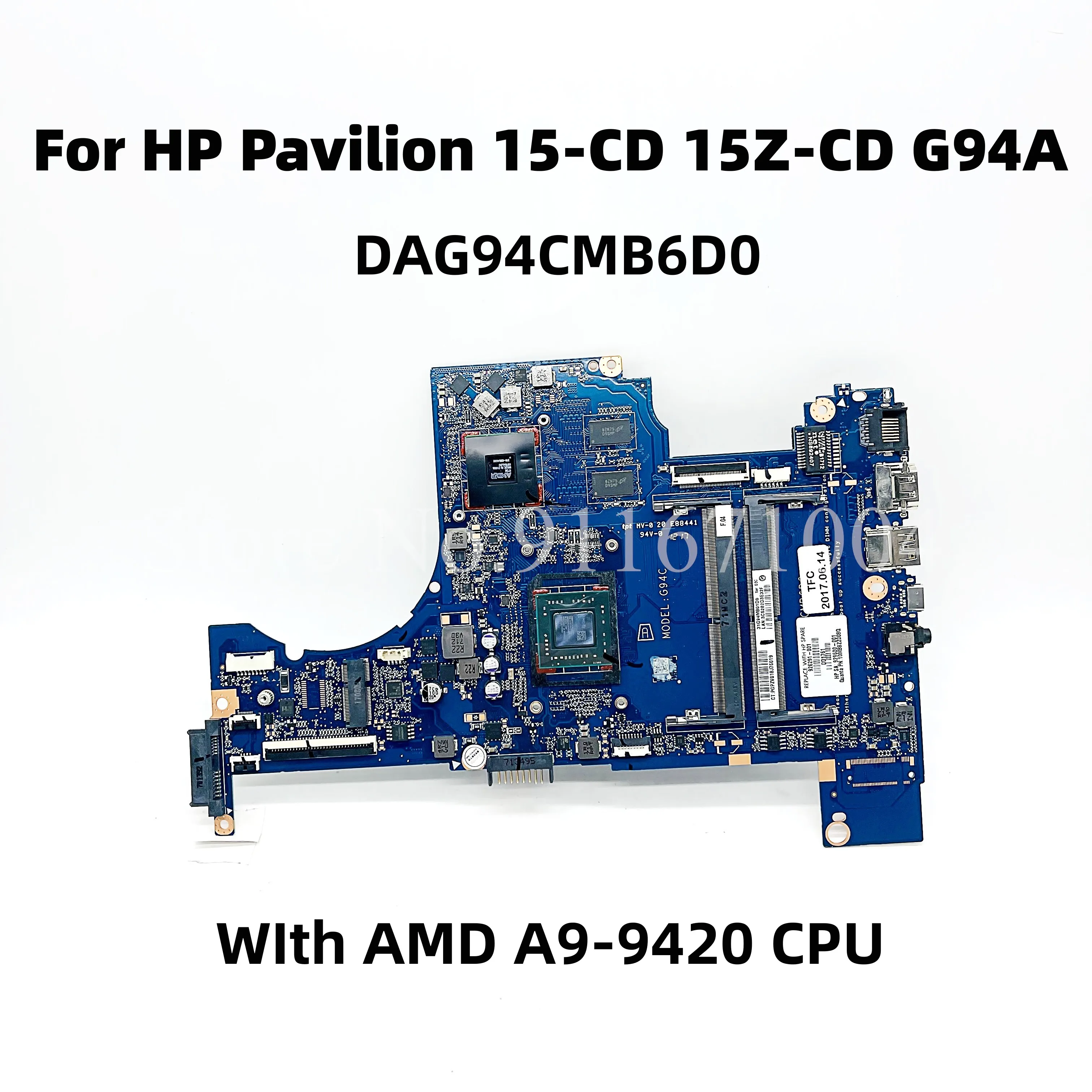 

926291-001 926291-501 926291-601 For HP Pavilion 15-CD 15Z-CD G94A Laptop Motherboard DAG94CMB6D0 WIth AMD A9-9420 CPU DDR4