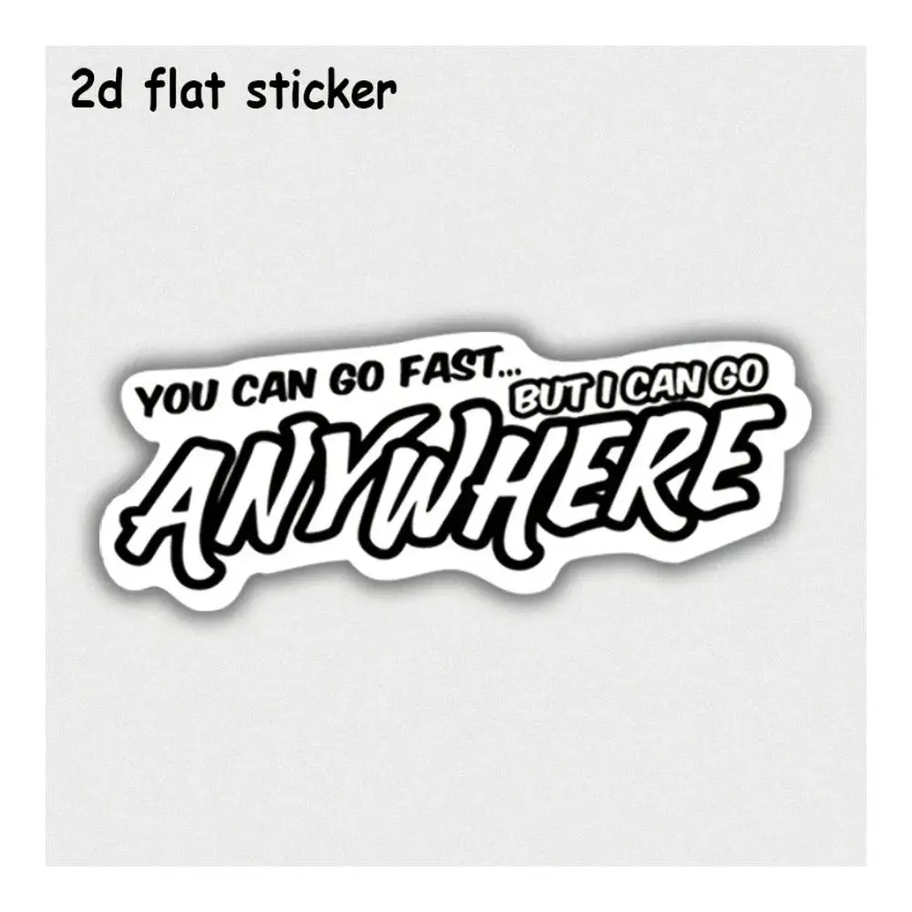 Fast Or Anywhere I Can Go Waterproof Vinyl Decal For Car Motorcycle Laptop Water Bottle Smooth Surfaces