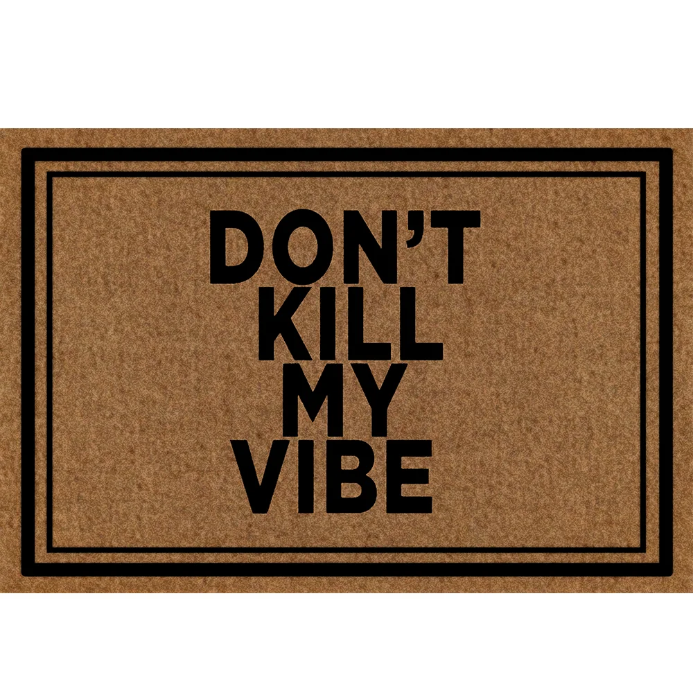 

Doormats Don't Kill My Vibe Rubber Non-Slip Doormat Entrance Rug Floor Mat Durable Home Indoor Mats 30"x18"