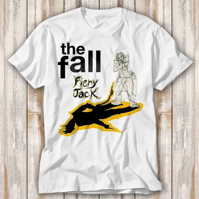 The Fall Fiery Jack T Shirt 80s Best Seller Funny Movie Music Meme Top 4099