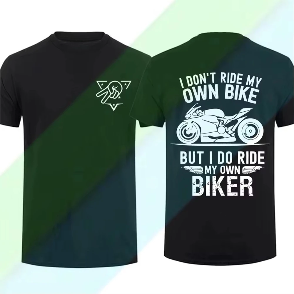 

2025 New Sports Bike Motorcycle Tshirt I Don't Ride My Own Bike But I Do Ride My Own Motorcycle Fun Bike T-shirt Riding or Death