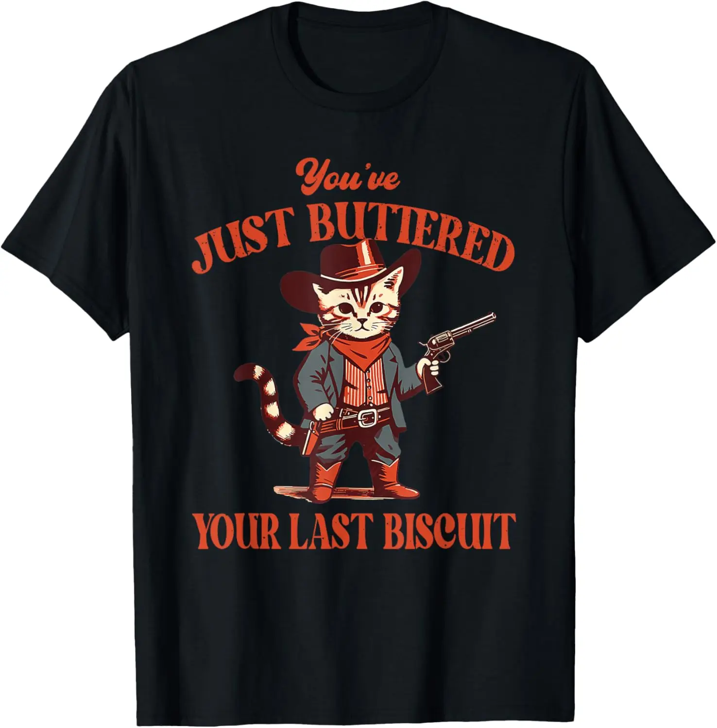 You've Just Buttered Your Last Biscuit Western Cat Cowboy T-Shirt