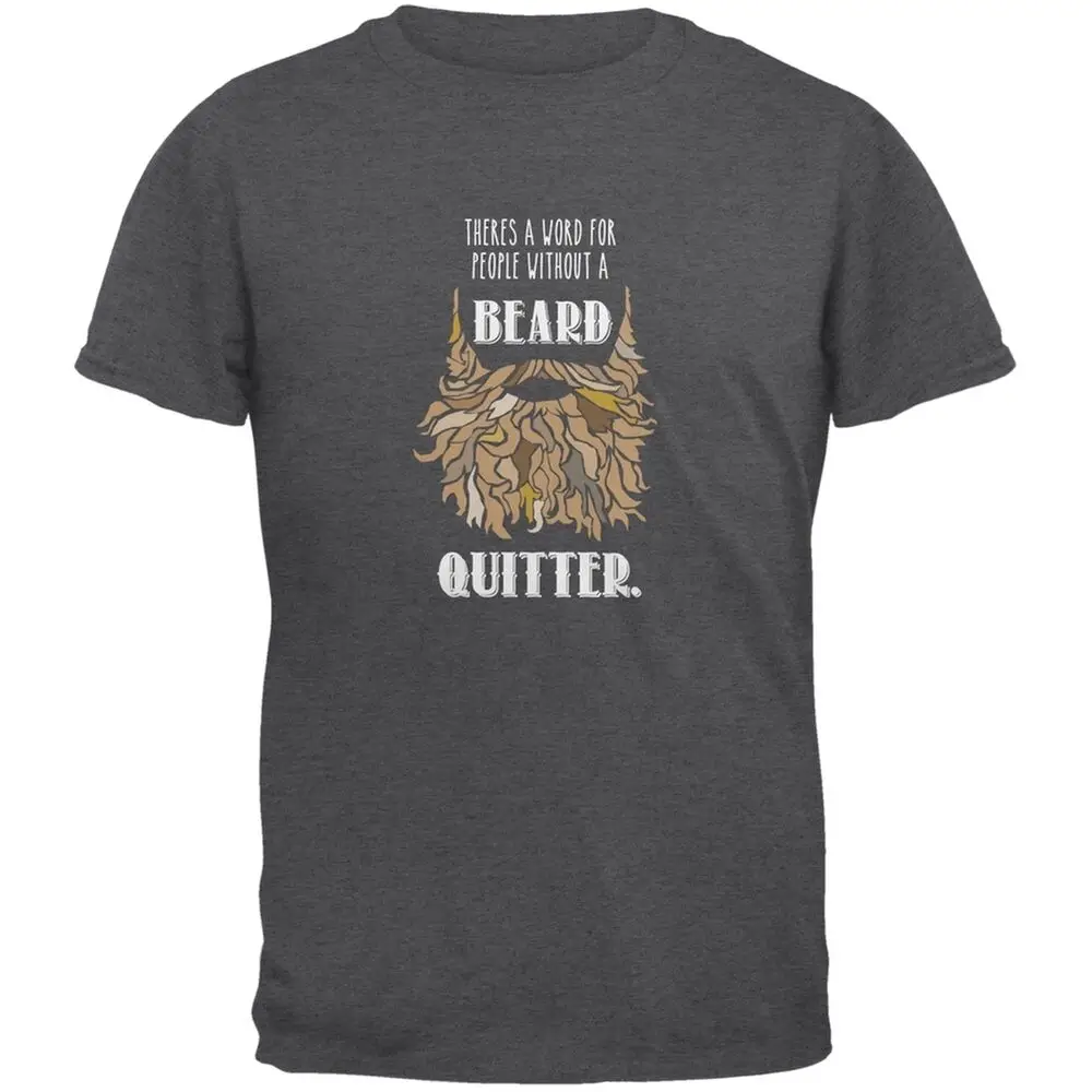 Beard Quitter Shirt Dark Heather Adult T-Shirt  High Quality 100%Cotton Short Sleeve