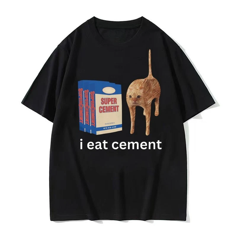 I Eat Cement T Shirt Funny Sarcastic Offensive Random Cat Meme Print T Shirts Men Women Casual 100_ Cotton Tops Oversized Tshirt