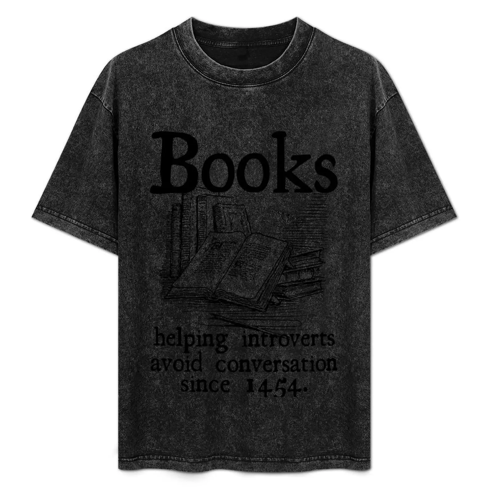 Books Helping Introverts Avoid Conversation Since 1454 T-Shirt graphic shirts sweat graphics cute clothes mens graphic t-shirts