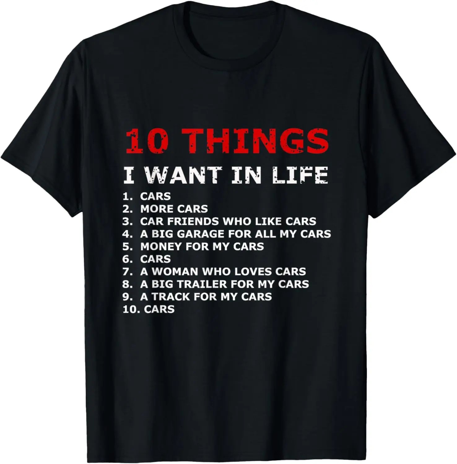 10 Things I Want In My Life Cars - Funny Car T-Shirt