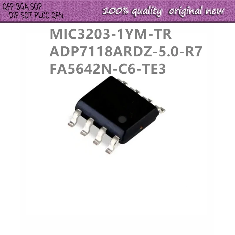 

5 шт./лот MIC3203-1YM-TR MIC3203 ADP7118ARDZ-5.0-R7 ADP7118 FA5642N-C6-TE3 FA5642N SOP8