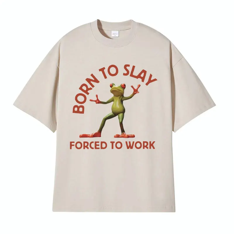 Born To Slay Forced To Work Funny Frog Meme T-shirt Men Women Clothing Fashion Vintage T Shirts Men\'s Casual O-Neck Tops T Shirt