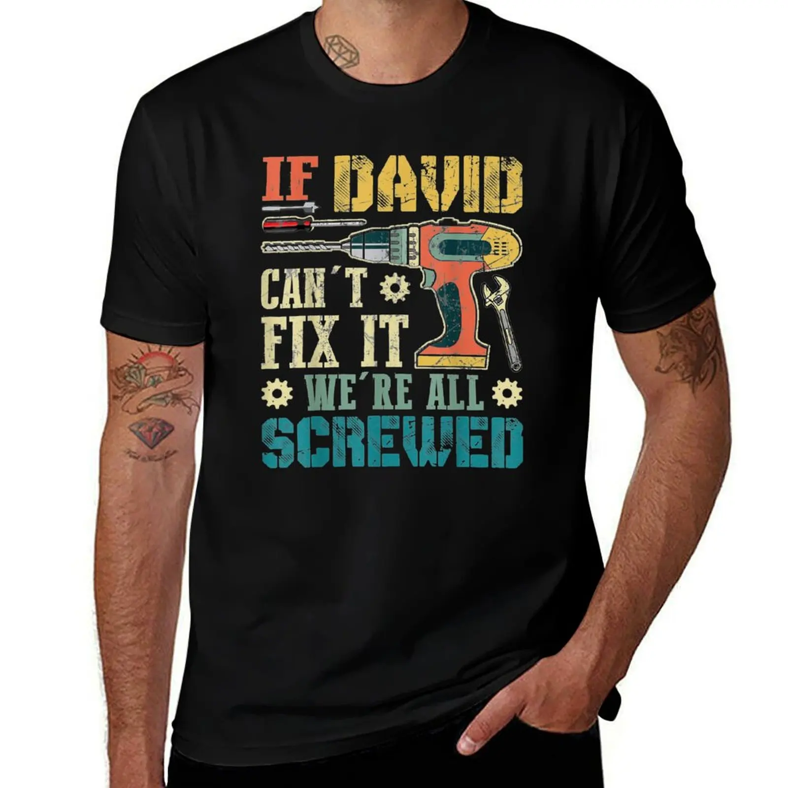 If David Can't Fix It We're All Screwed Funny Fathers Gifts T-Shirt Work Short Sleeve Cotton Top T-Shirt