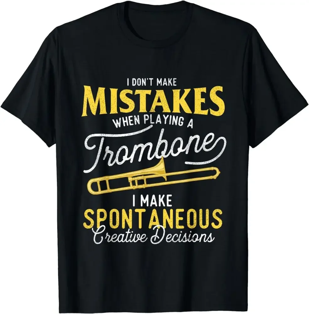 

I Don't Make Mistakes When Playing A Trombone - Trombonist T-Shirt Tees High Quality 100%Cotton Short Sleeve