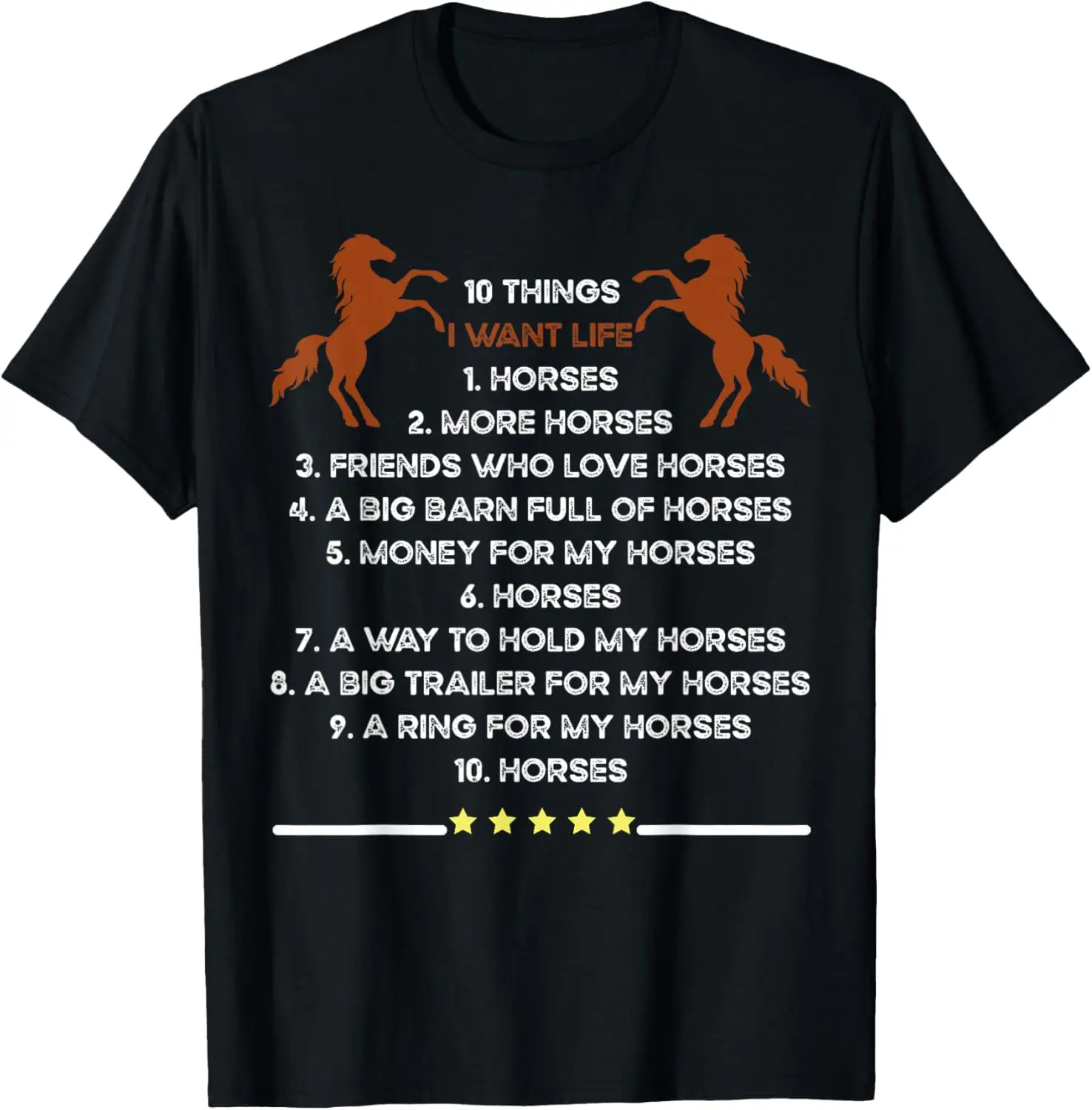 10 Things I Want In My Life Horses More Horses Horse Graphic T-Shirt