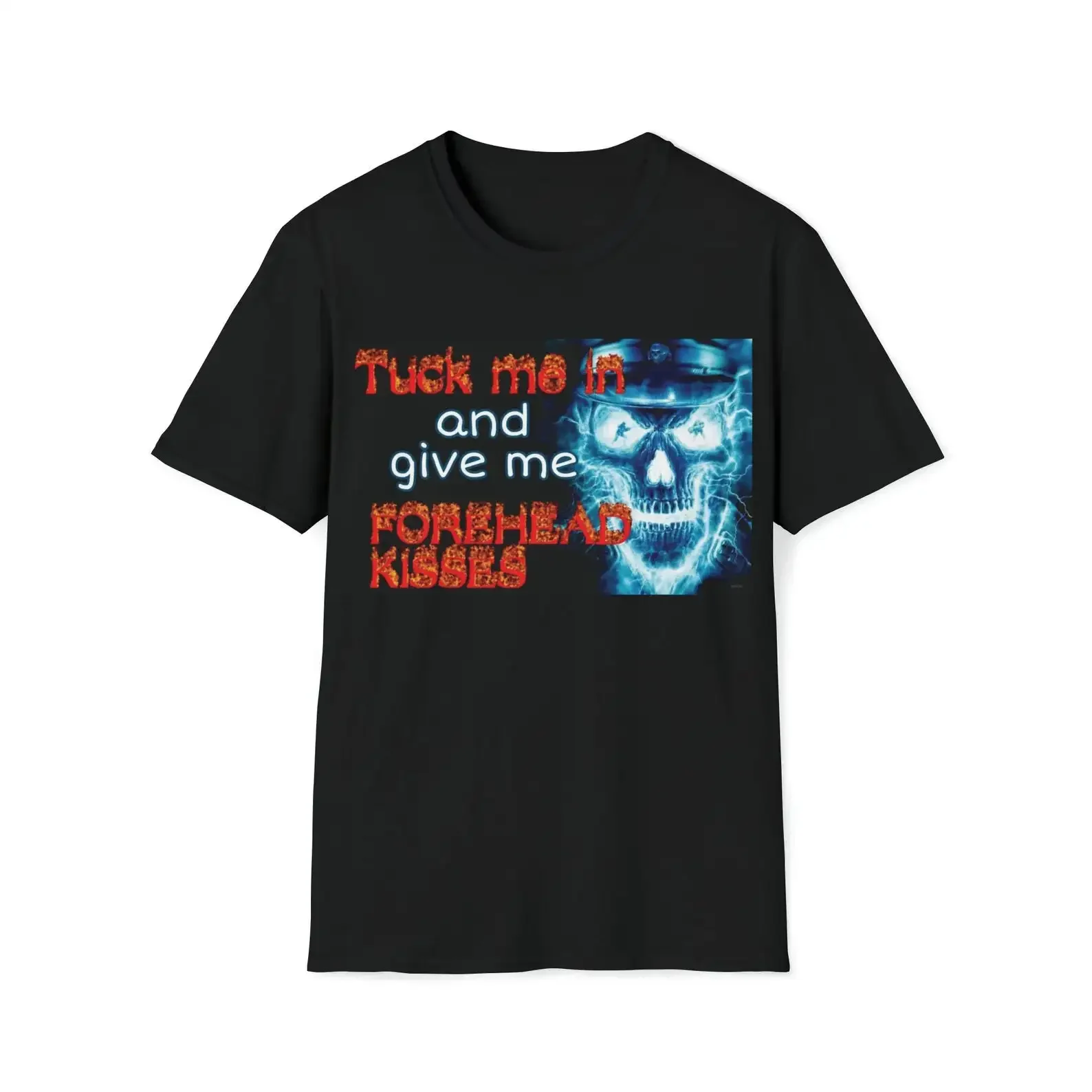 Tuck Me In And Give Forehead Kisses Funny Meme Shirt