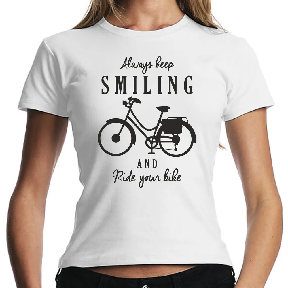 Always Keep Smiling And Ride Your Bike Bicycle Fun Ladies Girlie For Men Clothing Women Short Sleeve Tees 100%Cotton