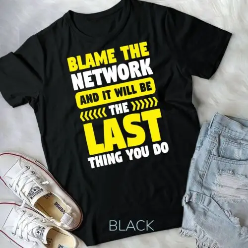 

Network Engineer Blame the Network Engineering Computer T-Shirt Unisex T-shirt