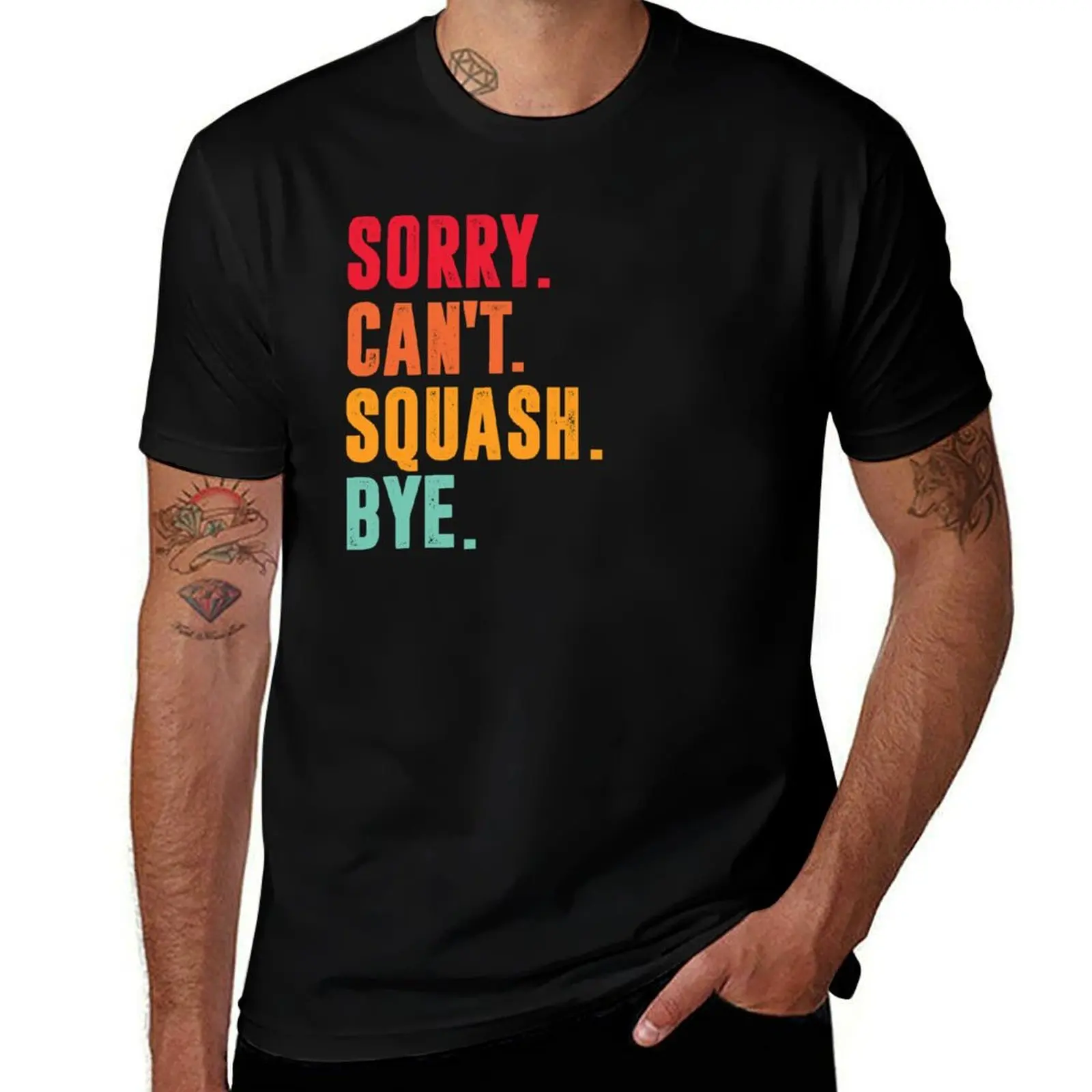 

Sorry Cant squash Bye - funny squash lover T-Shirt funny t shirts cotton t shirt man casual essential t shirt T-Shirt