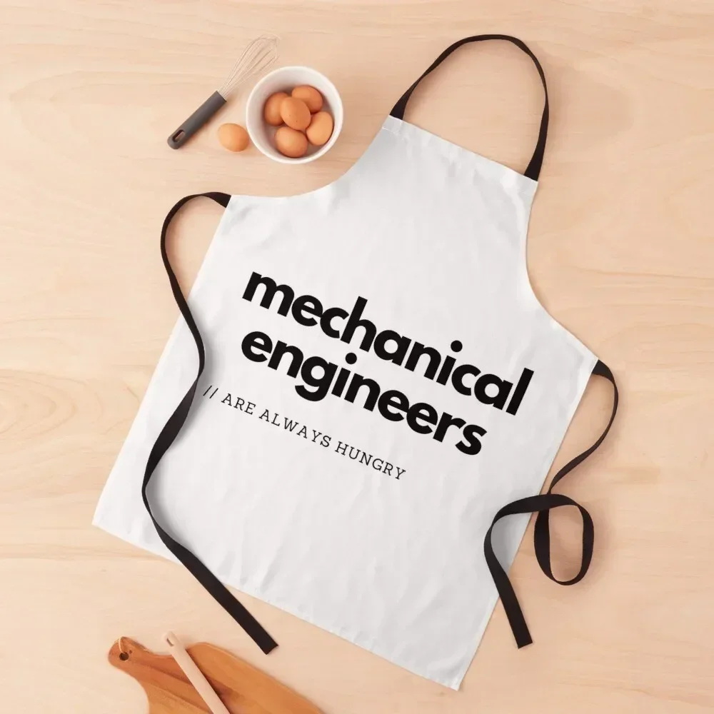 Mechanical Engineers Are Always Hungry Apron For Cooking women's kitchens Apron