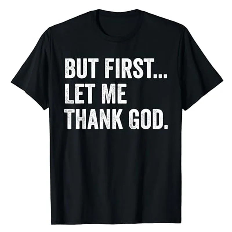 

But First Let Me Thank God T-Shirt Humor Funny Letters Printed Saying Tee Tops Short Sleeve Blouses God Thankful Family Clothes