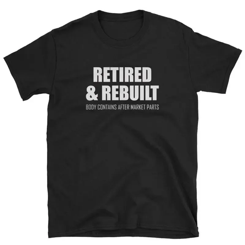 Retired Rebuilt T Shirt Retirement Gift Hip Replacement Tee Knee Surgery Tee