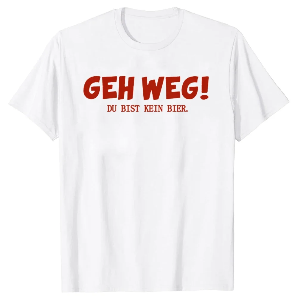 

Geh Weg Du Bist Kein Bier German Funny Saying Graphic Men's Cotton T-Shirt Casual Trip Tee
